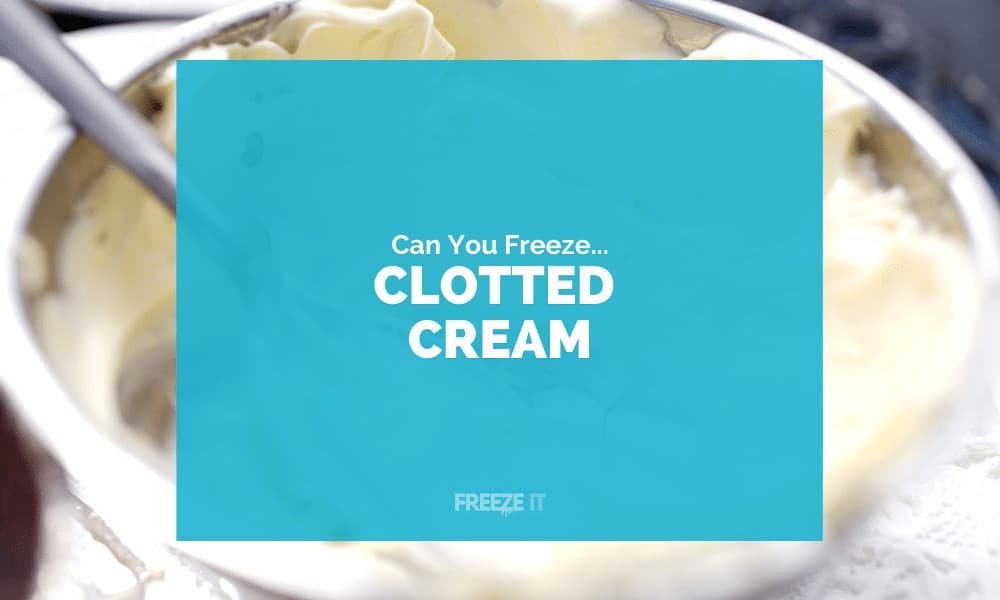 Can You Freeze Clotted Cream 1