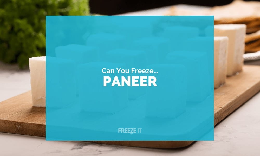 Can You Freeze Paneer