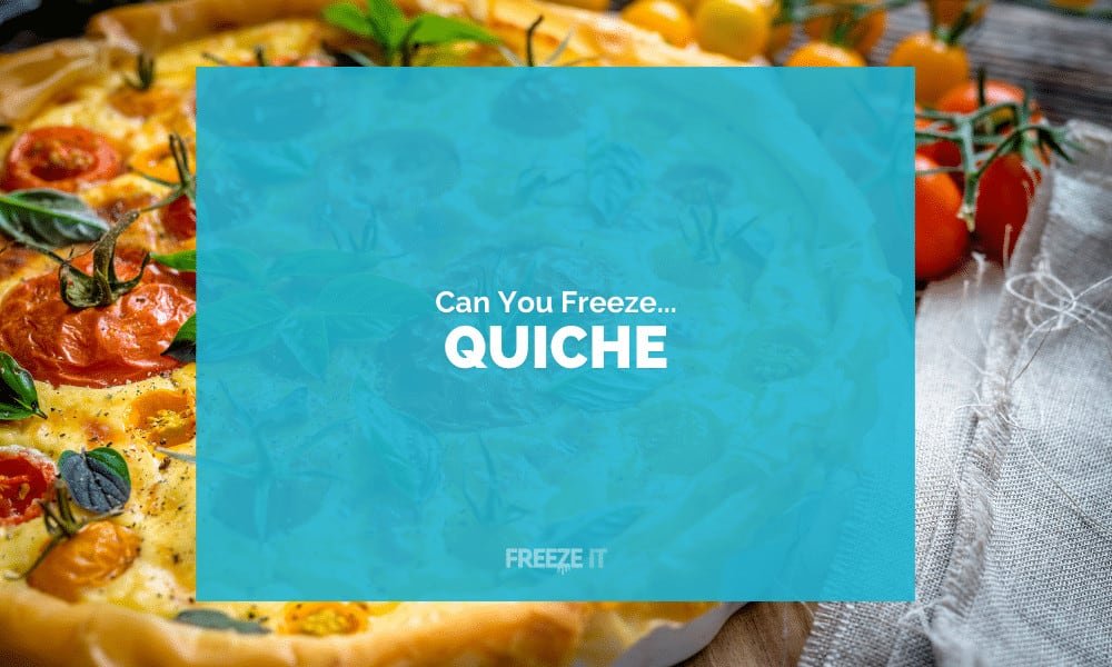 Can You Freeze Quiche