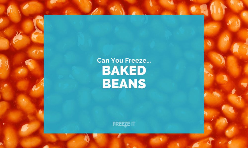 Can You Freeze Baked Beans