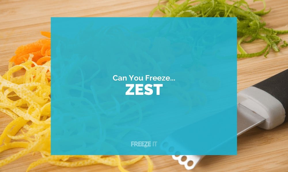 Can You Freeze Zest