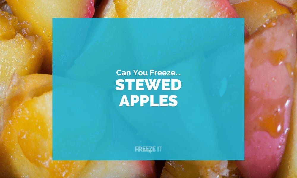 Can You Freeze Stewed Apples