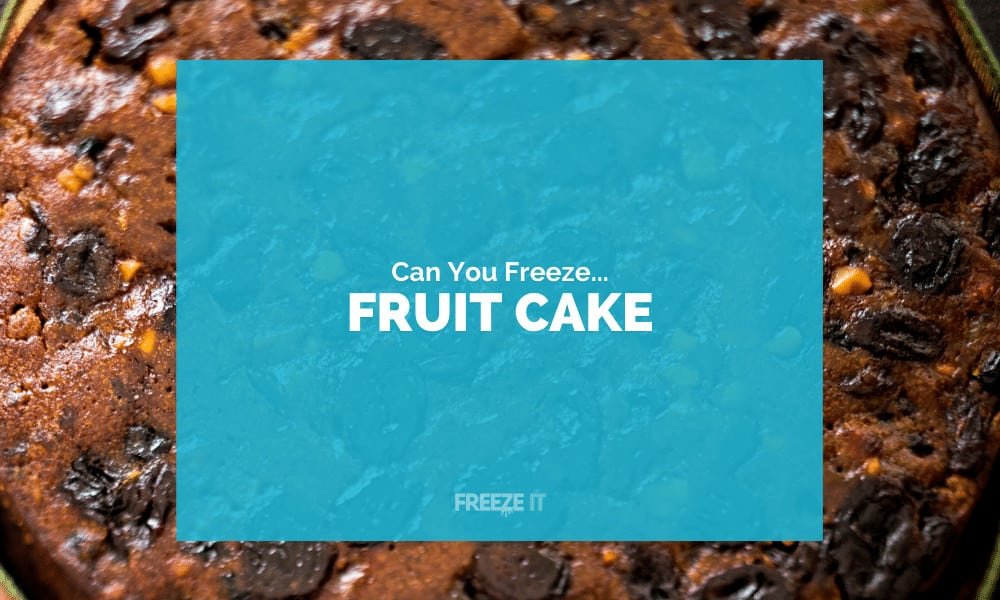 Can You Freeze Fruit Cake