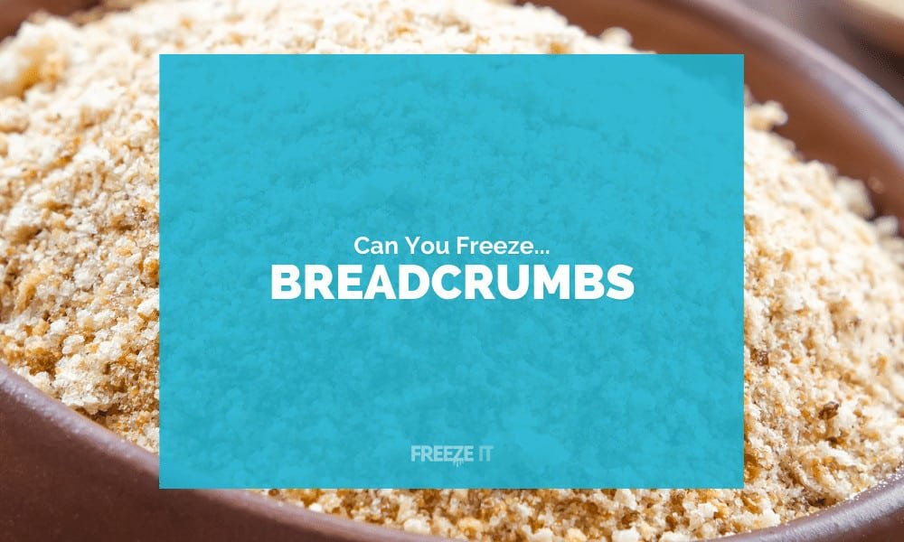 Can You Freeze Breadcrumbs