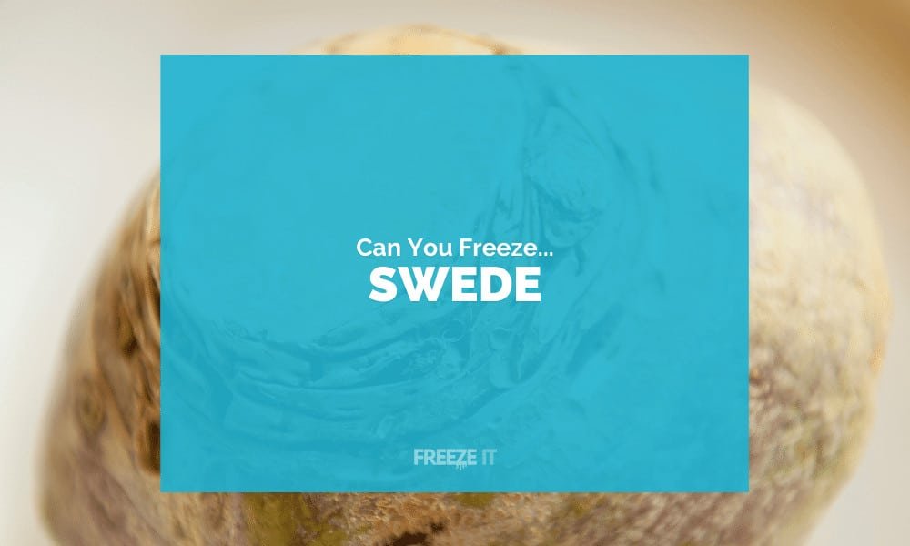 Can You Freeze Swede