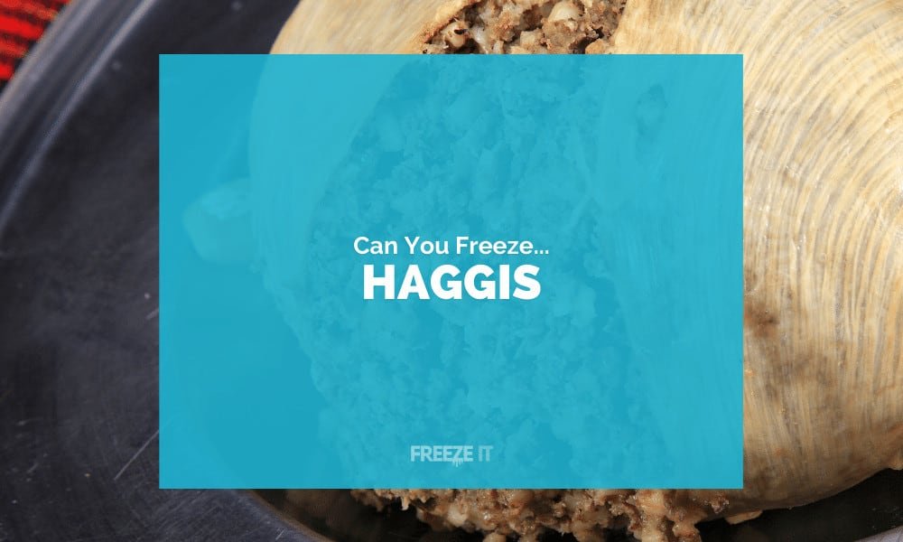 Can You Freeze Haggis