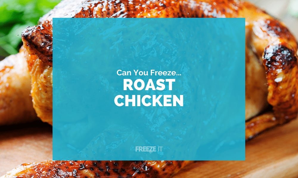 Can You Freeze Roast Chicken