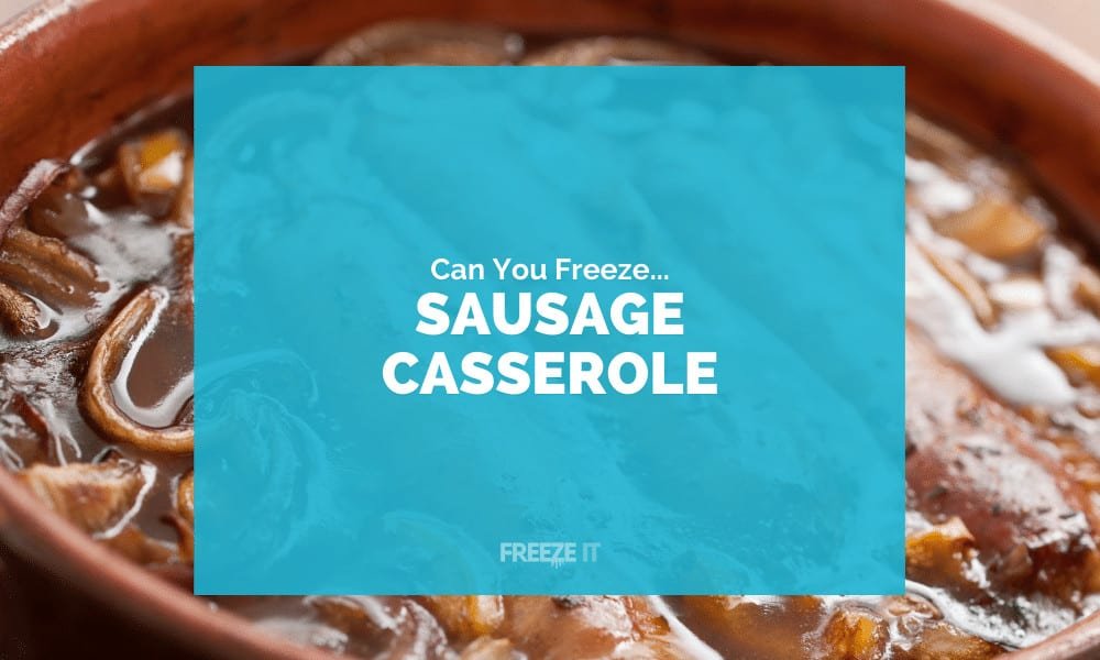 Can You Freeze Sausage Casserole