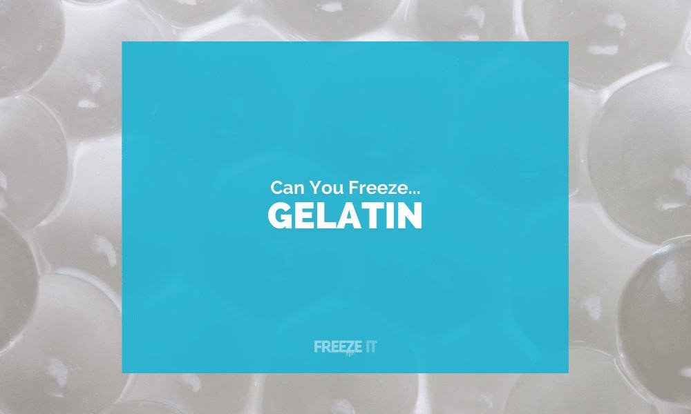 Can You Freeze Gelatin