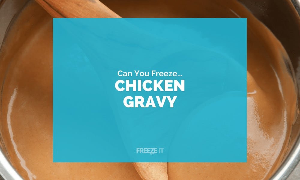 Can You Freeze Chicken Gravy