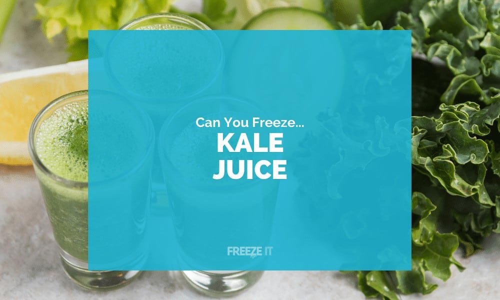 Can You Freeze Kale Juice