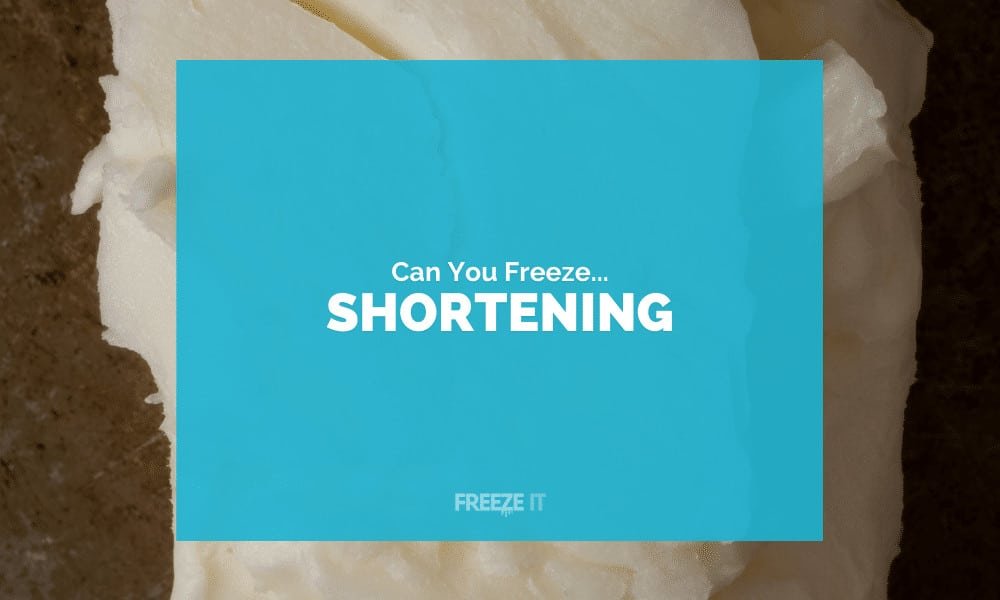Can You Freeze Shortening