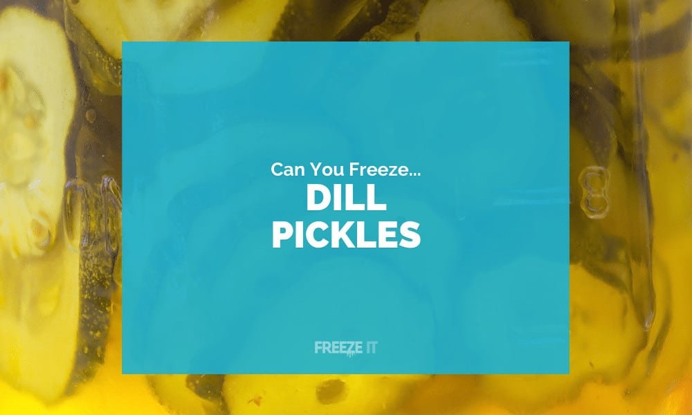 Can You Freeze Dill Pickles