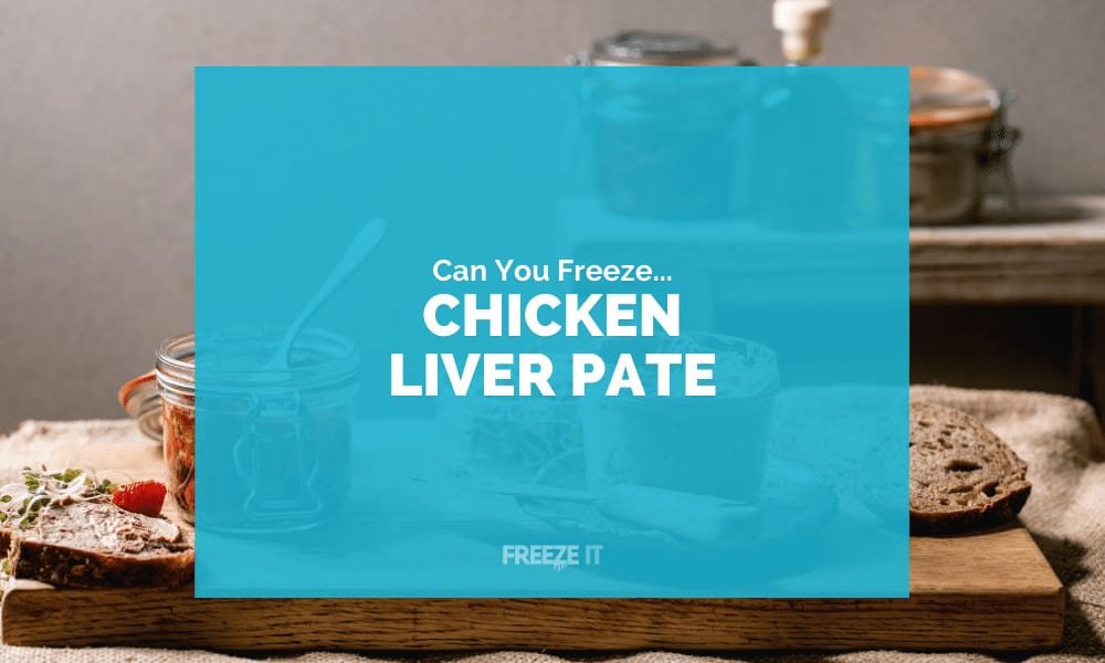 Can You Freeze Chicken Liver Pate
