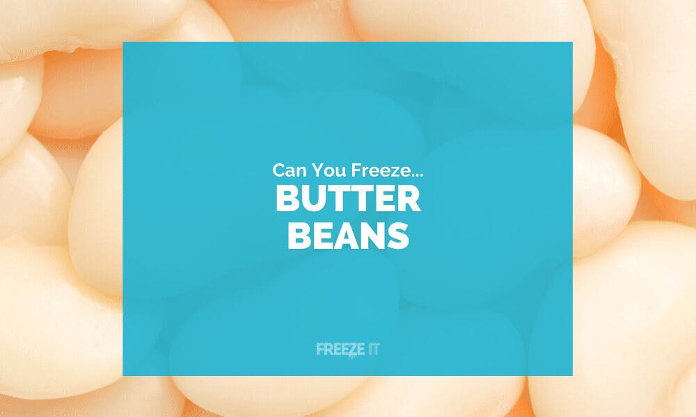 Can You Freeze Butter Beans