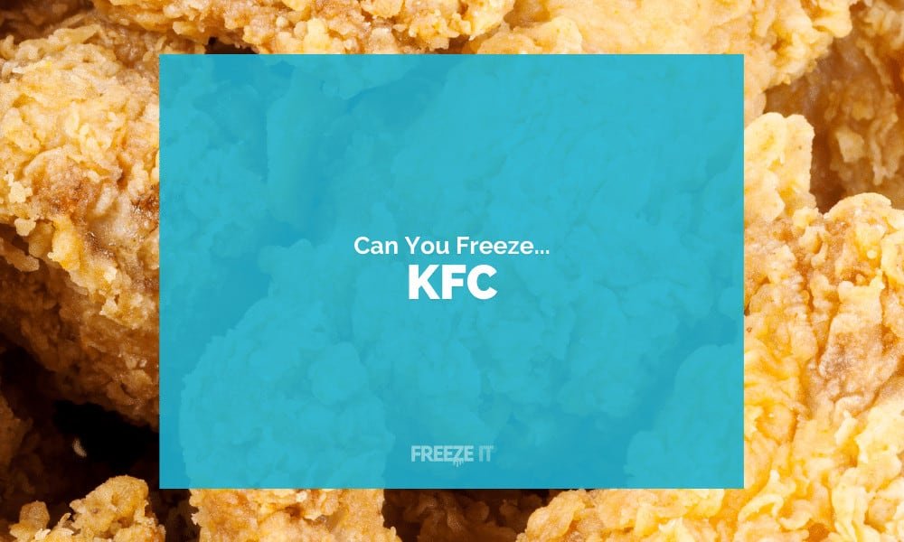 Can You Freeze KFC
