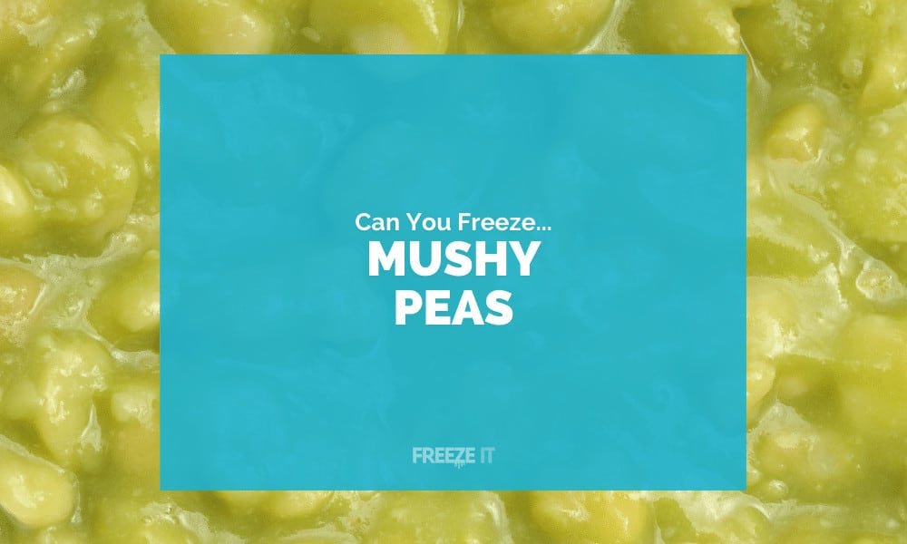 Can You Freeze Mushy Peas