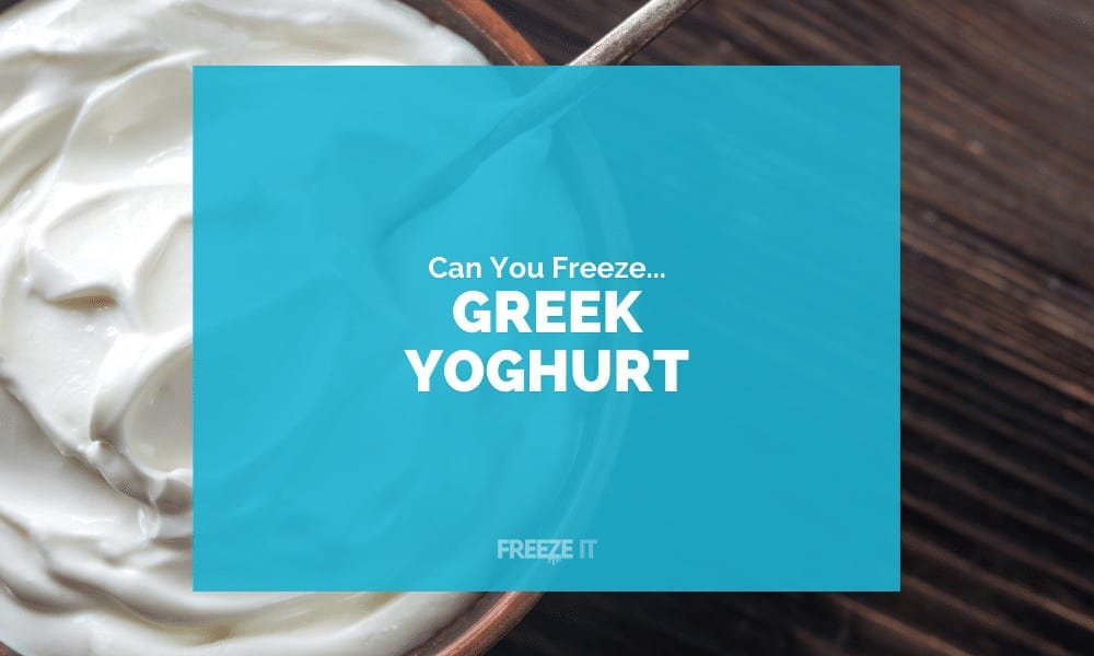 Can You Freeze Greek Yoghurt