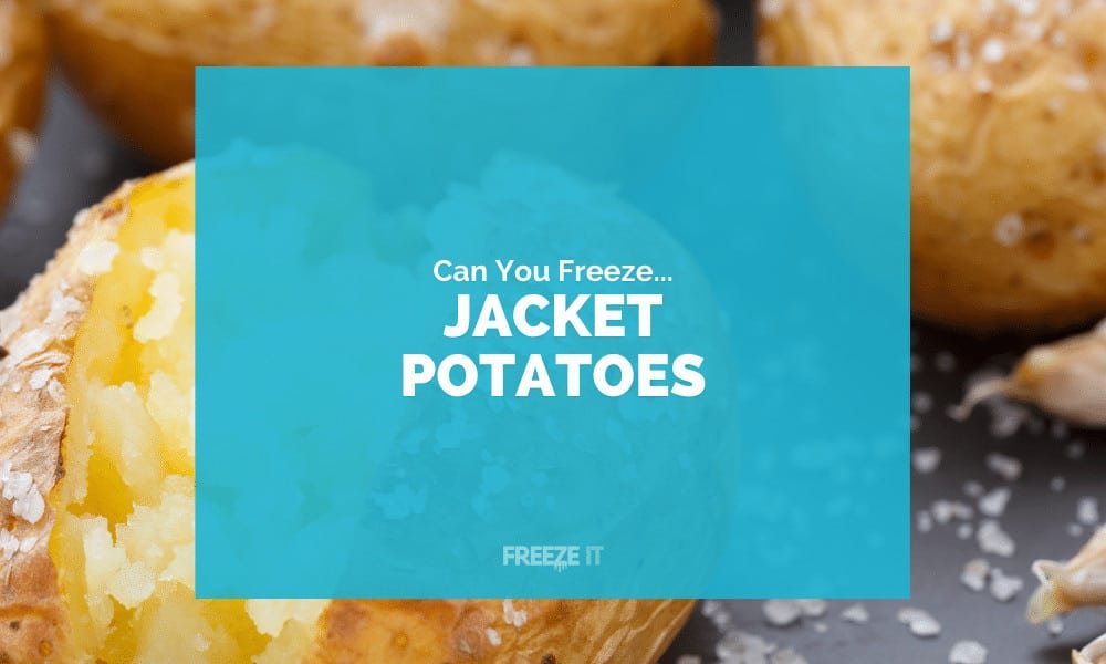 Can You Freeze Jacket Potatoes