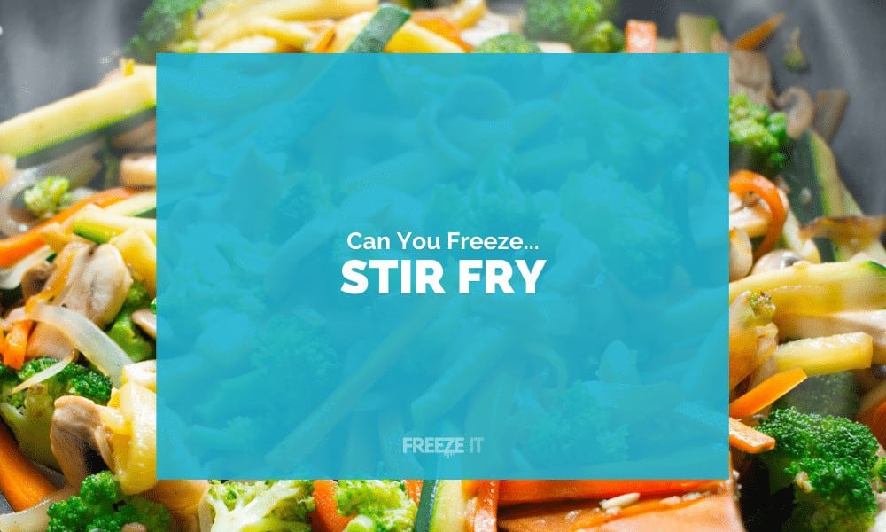 Can You Freeze Stir Fry