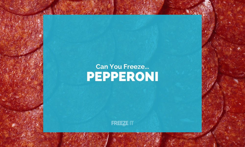 Can You Freeze Pepperoni