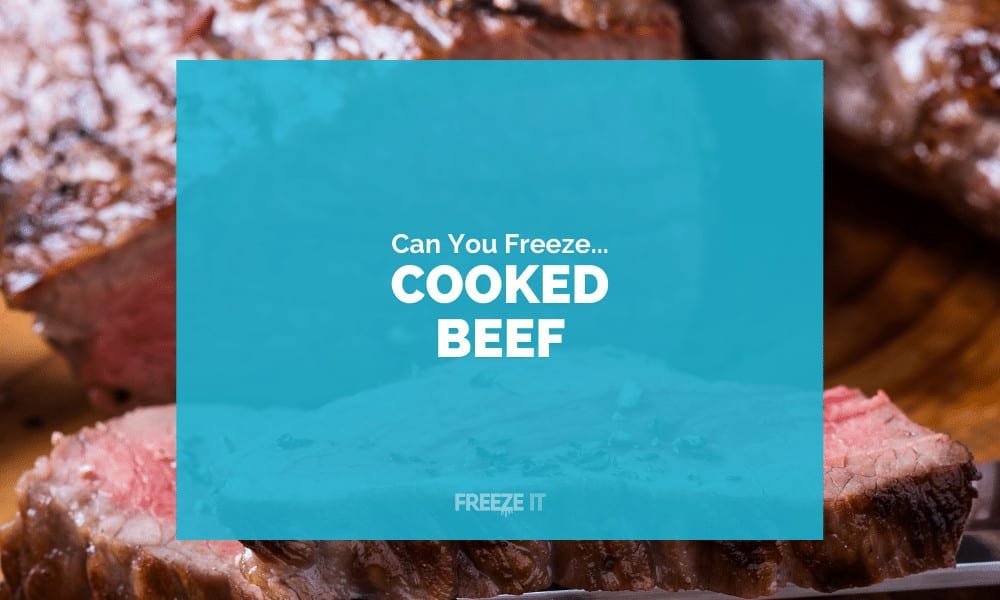 Can You Freeze Cooked Beef