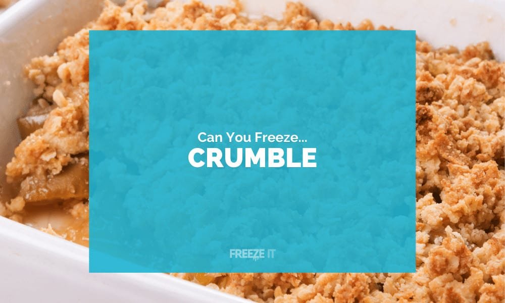 Can You Freeze Crumble