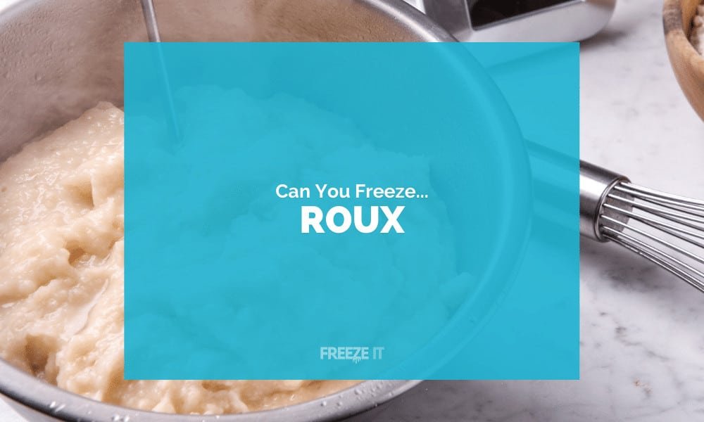 Can You Freeze Roux