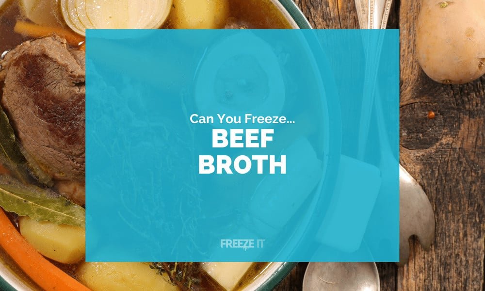 Can You Freeze Beef Broth