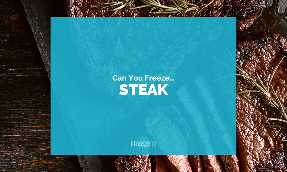 Can You Freeze Steak