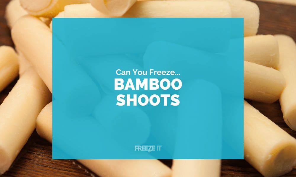 Can You Freeze Bamboo Shoots