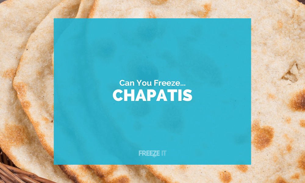 Can You Freeze Chapatis