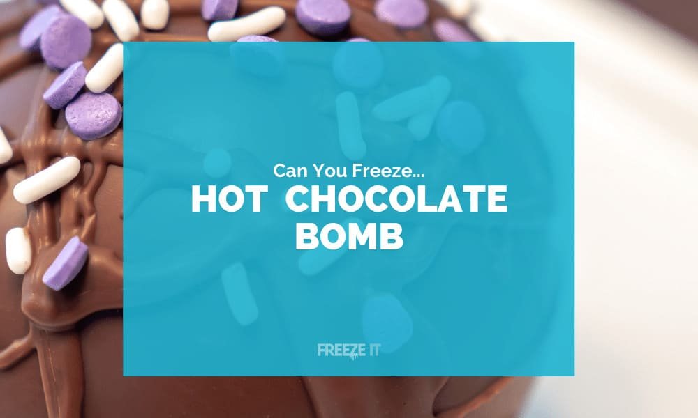 Can You Freeze Hot Chocolate Bombs