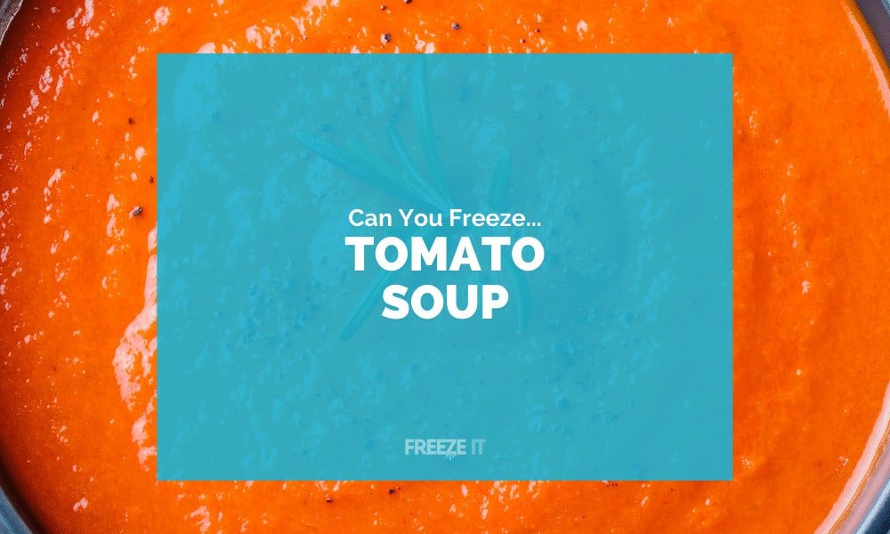 Can You Freeze Tomato Soup