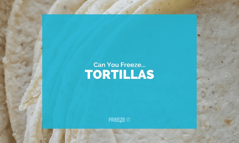 Can You Freeze Tortillas
