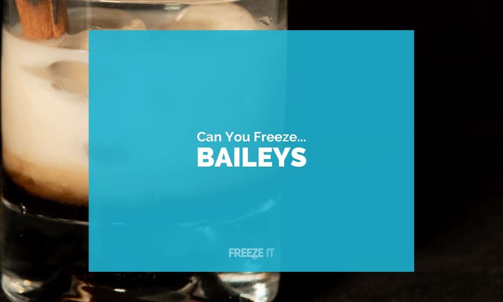 Can You Freeze Baileys