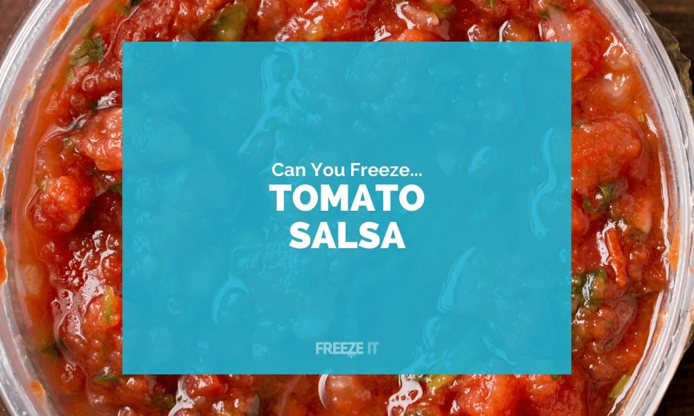 Can You Freeze Tomato Salsa