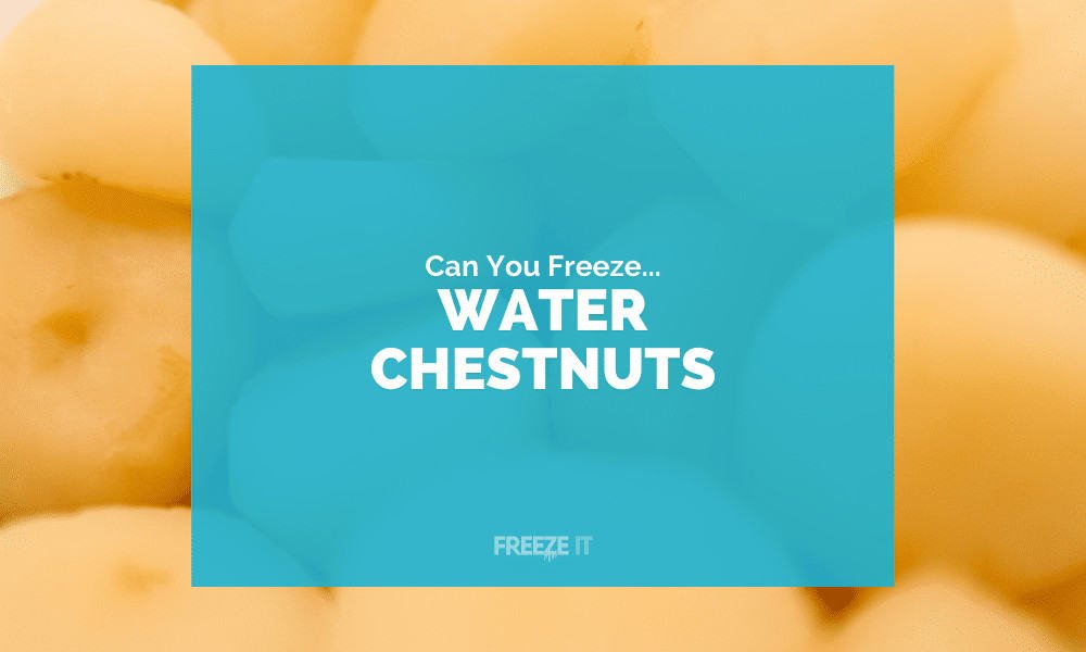 Can You Freeze Water Chestnuts
