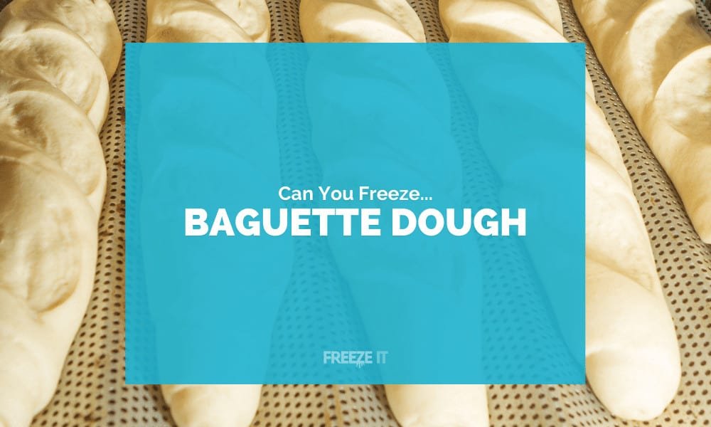 Can You Freeze Baguette Dough