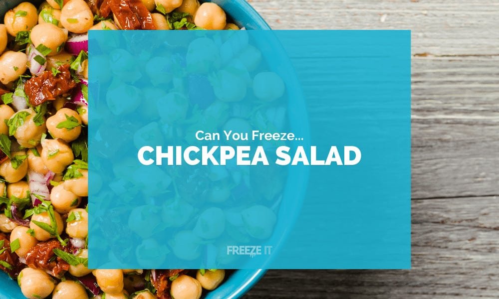 Can You Freeze Chickpea Salad