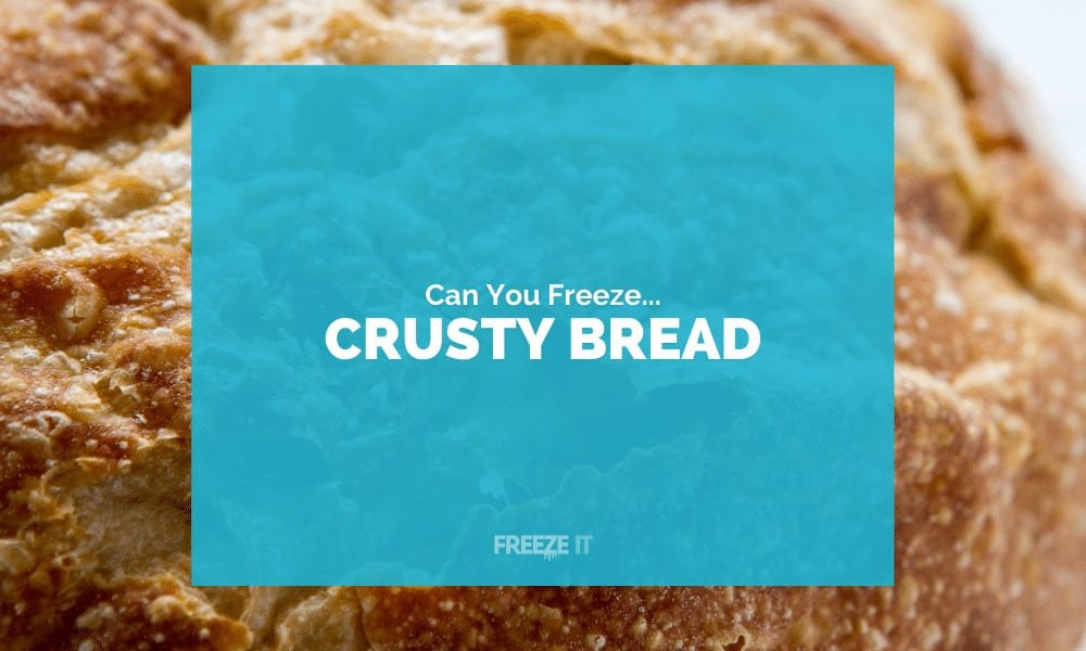 Can You Freeze Crusty Bread