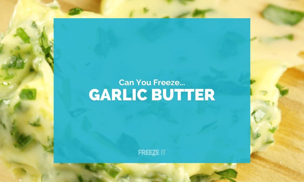 Can You Freeze Garlic Butter