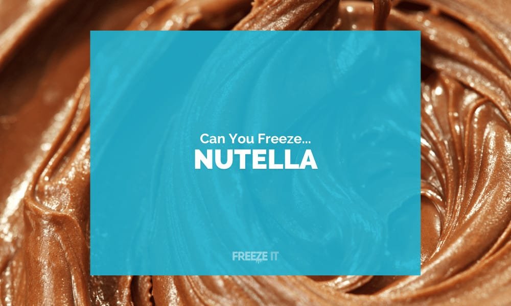 Can You Freeze Nutella