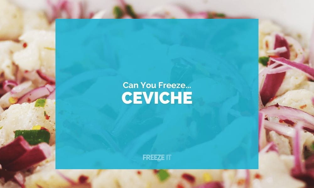 Can You Freeze Ceviche