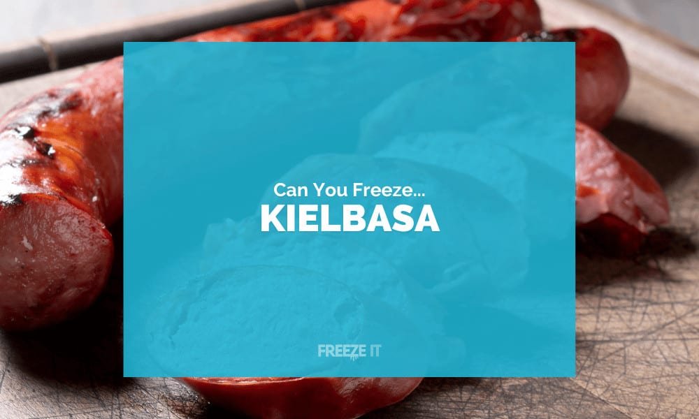 Can You Freeze Kielbasa