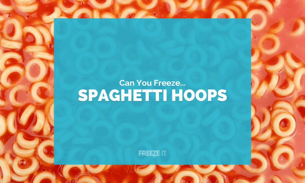 Can You Freeze Spaghetti Hoops