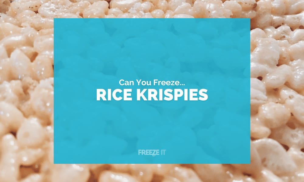 Can You Freeze Rice Krispies