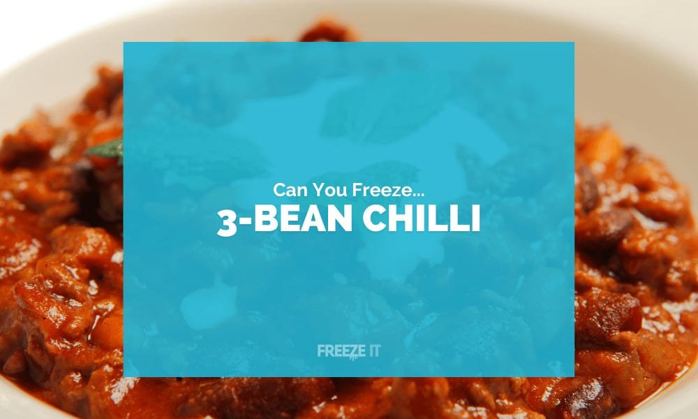 Can You Freeze 3 Bean Chilli