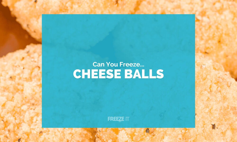 Can You Freeze Cheese Balls 1
