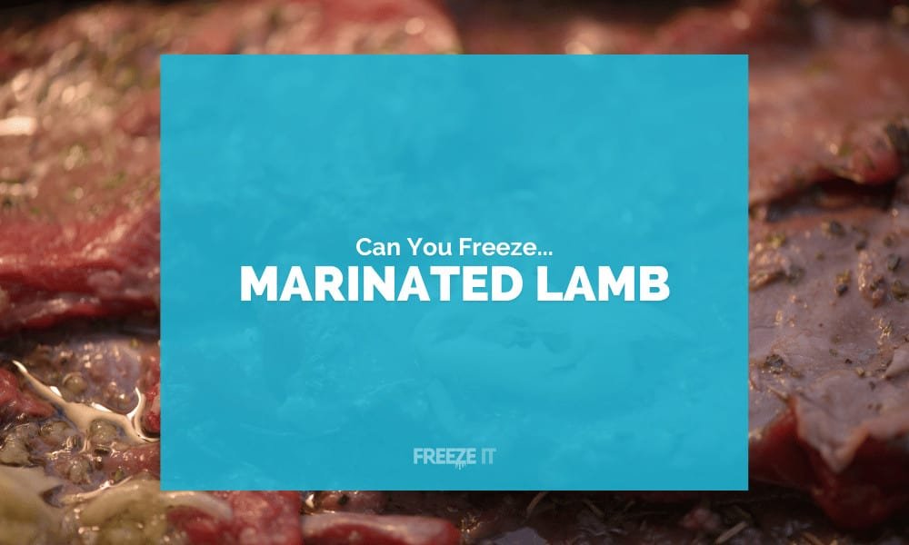 Can You Freeze Marinated Lamb